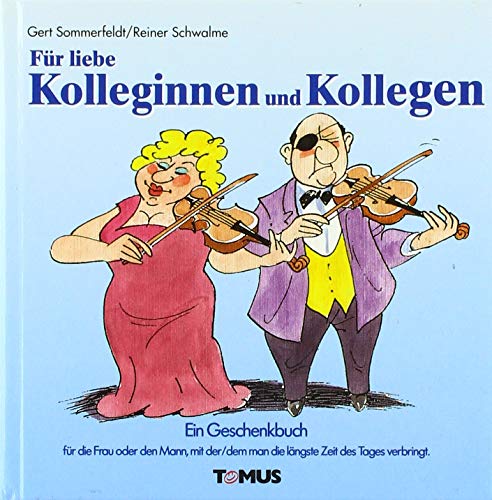Für liebe Kolleginnen und Kollegen: Ein Geschenkbuch: Ein Geschenkbuch für die Frau oder den Mann, mit der/dem man die längste Zeit des Tages verbringt von Tomus Verlag GmbH