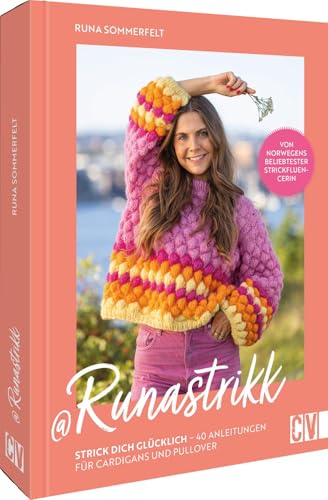 Runastrikk: Strick dich glücklich – 40 Anleitungen für Cardigans und Pullover. Von Norwegens beliebtester Strickfluencerin von Christophorus Verlag