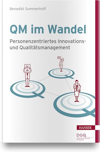 QM im Wandel: Personenzentriertes Innovations- und Qualitätsmanagement