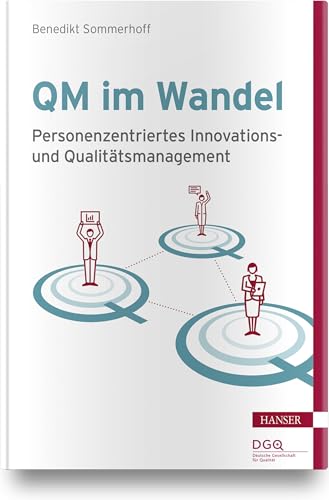 QM im Wandel: Personenzentriertes Innovations- und Qualitätsmanagement von Carl Hanser Verlag GmbH & Co. KG