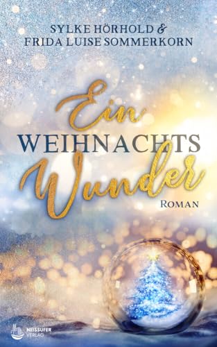 Ein Weihnachtswunder: Winterwunderreihe 3 Ein Weihnachtswunder: Winterwunderreihe 3 von Neissufer Verlag