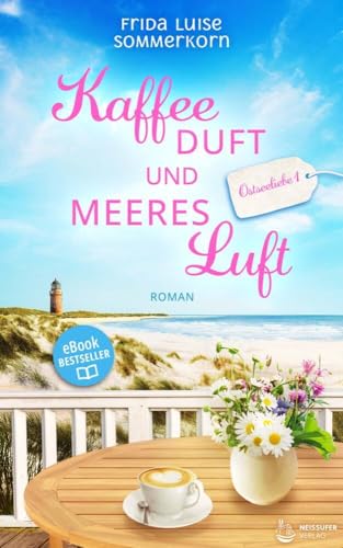 Kaffeeduft und Meeresluft: Ostseeliebe 1 von Neissuferverlag