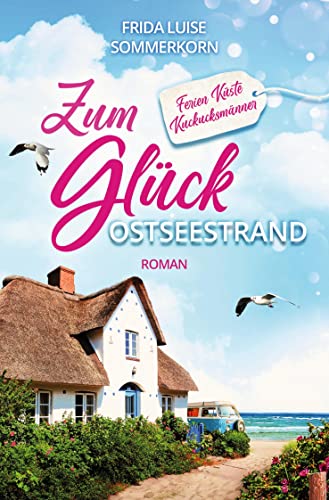 Zum Glück Ostseestrand: Ferien Küste Kuckucksmänner (Fernwehromane) von tolino media