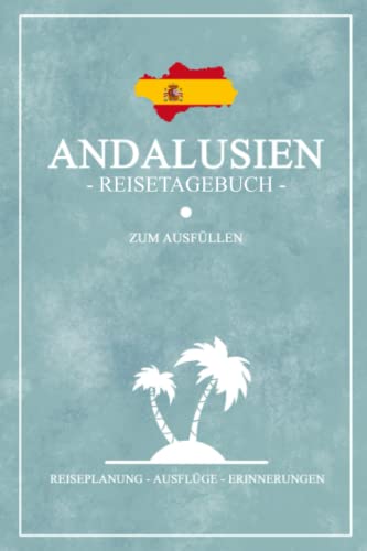Andalusien Reisetagebuch zum Ausfüllen: Kleines Notizbuch und Reisebuch Geschenk / Roadtrip Andalusien Wohnmobil, Wandern, Fahrrad, Camping / Reise Tagebuch / Rundreise Urlaub / Souvenir Spanien Andalusien Reisetagebuch zum Ausfüllen: Kleines Notizbuch und Reisebuch Geschenk / Roadtrip Andalusien Wohnmobil, Wandern, Fahrrad, Camping / Reise Tagebuch / Rundreise Urlaub / Souvenir Spanien von Stefan Hilbrecht