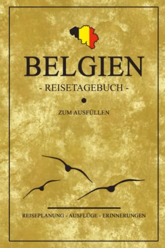 Belgien Reisetagebuch zum Ausfüllen: Reisebuch Geschenk / Wohnmobil Belgien Camping, Urlaub, Roadtrip, Wandern und Motorrad / Notizbuch klein / Belgische Flagge Reise Tagebuch / Rundreise Souvenir von Stefan Hilbrecht