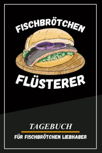 Fischbrötchen Flüsterer Tagebuch: Küsten Notizbuch / Vorlagen zum Ausfüllen / Ostseeurlaub und Nordseeurlaub Fischmarkt / Fischbrötchen Lustig / Fischliebhaber Geschenk / Fisch Brötchen Souvenir Fischbrötchen Flüsterer Tagebuch: Küsten Notizbuch / Vorlagen zum Ausfüllen / Ostseeurlaub und Nordseeurlaub Fischmarkt / Fischbrötchen Lustig / Fischliebhaber Geschenk / Fisch Brötchen Souvenir von Stefan Hilbrecht