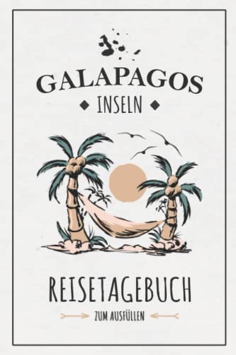 Galapagos Inseln Reisetagebuch zum Ausfüllen: Reisebuch zum Selberschreiben / Galapagos Inseln Wandern, Tauchen, Entdecken / Reise Tagebuch Geschenk / Galapagosinseln Urlaub Souvenir und Andenken Galapagos Inseln Reisetagebuch zum Ausfüllen: Reisebuch zum Selberschreiben / Galapagos Inseln Wandern, Tauchen, Entdecken / Reise Tagebuch Geschenk / Galapagosinseln Urlaub Souvenir und Andenken