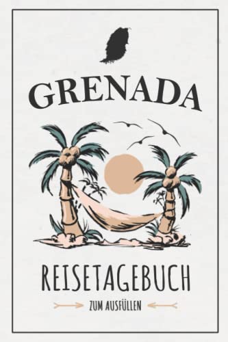 Grenada Reisetagebuch: Kleines Reisebuch zum Ausfüllen / Urlaubstagebuch Hauptinsel Grenada Wandern, Urlaub, Schnorcheln / Urlaubsreif Tagebuch Souvenir / Karibik Geschenk Grenada Reisetagebuch: Kleines Reisebuch zum Ausfüllen / Urlaubstagebuch Hauptinsel Grenada Wandern, Urlaub, Schnorcheln / Urlaubsreif Tagebuch Souvenir / Karibik Geschenk