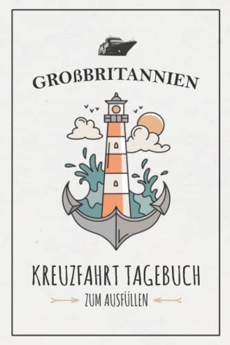 Großbritannien Kreuzfahrt Tagebuch: Kreuzfahrttagebuch zum Ausfüllen / Schiffsreise Souvenir / Kreuzfahrt Großbritannien Urlaub / Seereise Geschenk / Kreuzfahrten Logbuch zum Selberschreiben von Stefan Hilbrecht