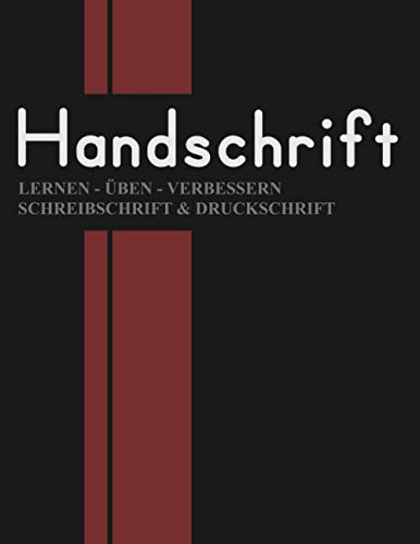 Handschrift - Lernen, Üben, Verbessern: Druckschrift und Schreibschrift - Für Erwachsene und Jugendliche - Schlichtes Cover - Übungsheft Schönschrift - Notizbuch Handschrift - Lernen, Üben, Verbessern: Druckschrift und Schreibschrift - Für Erwachsene und Jugendliche - Schlichtes Cover - Übungsheft Schönschrift - Notizbuch