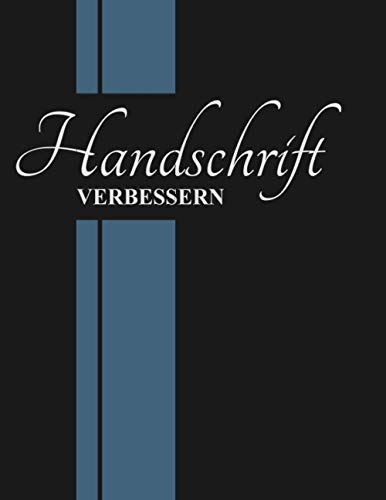 Handschrift verbessern Erwachsene, Jugendliche und Kinder: Einfaches Übungsheft mit 150 leeren, linierten Seiten zum Schreiben Üben - Für Druckschrift und Schreibschrift - Schönschrift Schreibheft Handschrift verbessern Erwachsene, Jugendliche und Kinder: Einfaches Übungsheft mit 150 leeren, linierten Seiten zum Schreiben Üben - Für Druckschrift und Schreibschrift - Schönschrift Schreibheft