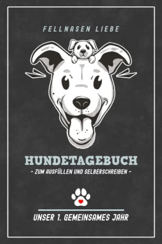 Hundetagebuch zum Ausfüllen: Fellnasen Liebe Hunde Tagebuch für Welpen und Junghunde / Erstes Jahr mit Hund / Hundefreunde, Welpentrainer und Hundefans Geschenke / Hund Adoptieren Hundetagebuch zum Ausfüllen: Fellnasen Liebe Hunde Tagebuch für Welpen und Junghunde / Erstes Jahr mit Hund / Hundefreunde, Welpentrainer und Hundefans Geschenke / Hund Adoptieren