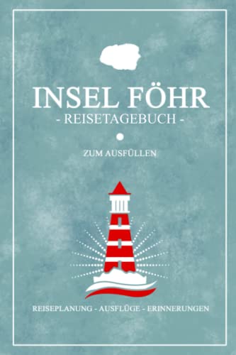Insel Föhr Reisetagebuch zum Ausfüllen: Insel Föhr Geschenke als Souvenir und Andenken / Urlauber Tagebuch / Nordseestrand und Nordsee Inseln Urlaub / Inkl. Dankbarkeitsjournal zum Selberschreiben Insel Föhr Reisetagebuch zum Ausfüllen: Insel Föhr Geschenke als Souvenir und Andenken / Urlauber Tagebuch / Nordseestrand und Nordsee Inseln Urlaub / Inkl. Dankbarkeitsjournal zum Selberschreiben von Independently published