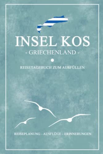 Insel Kos Griechenland Reisetagebuch zum Ausfüllen: Kleines Notizbuch und Reisebuch Geschenk / Reise Tagebuch zum Wandern, Fahrrad Fahren und Entdecken / Insel Kos Urlaub Souvenir Griechische Flagge Insel Kos Griechenland Reisetagebuch zum Ausfüllen: Kleines Notizbuch und Reisebuch Geschenk / Reise Tagebuch zum Wandern, Fahrrad Fahren und Entdecken / Insel Kos Urlaub Souvenir Griechische Flagge