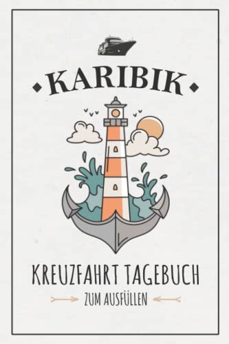 Karibik Kreuzfahrt Tagebuch: Reisebuch zum Ausfüllen / Karibische Inseln Kreuzfahrt Logbuch / Kreuzfahrtschiff Urlaub / Schiffs Reisetagebuch Karibik / Kreuzfahrttagebuch zum Selberschreiben Karibik Kreuzfahrt Tagebuch: Reisebuch zum Ausfüllen / Karibische Inseln Kreuzfahrt Logbuch / Kreuzfahrtschiff Urlaub / Schiffs Reisetagebuch Karibik / Kreuzfahrttagebuch zum Selberschreiben