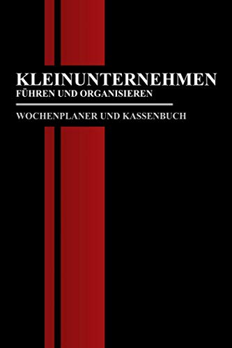Kleinunternehmen Führen und Organisieren - Wochenplaner und Kassenbuch: Nützliches Kleinunternehmer Zubehör - Einnahmen Ausgaben Buch Kleingewerbe - Unternehmensgründung Geschenk - Kassenbuch A5 Monat Kleinunternehmen Führen und Organisieren - Wochenplaner und Kassenbuch: Nützliches Kleinunternehmer Zubehör - Einnahmen Ausgaben Buch Kleingewerbe - Unternehmensgründung Geschenk - Kassenbuch A5 Monat von Independently published