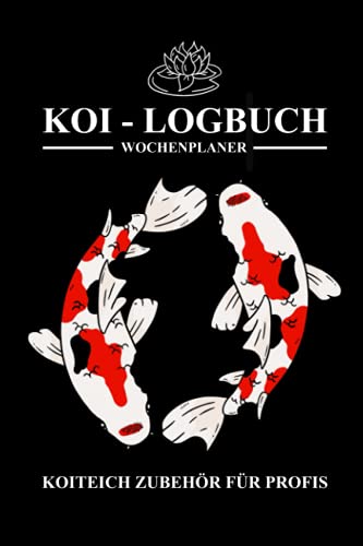 Koi Logbuch - Koiteich Zubehör für Profis: Wochenplaner und Notizbuch zum Ausfüllen - Technik Checkliste für den Gartenteich inkl. Koiteich Wassertest Tabelle - Koi Geschenke zur Koihaltung Koi Logbuch - Koiteich Zubehör für Profis: Wochenplaner und Notizbuch zum Ausfüllen - Technik Checkliste für den Gartenteich inkl. Koiteich Wassertest Tabelle - Koi Geschenke zur Koihaltung