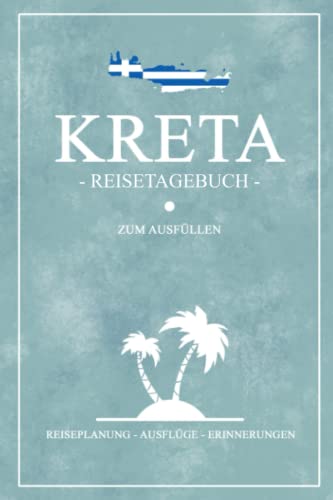 Kreta Reisetagebuch zum Ausfüllen: Kleines Notizbuch und Reisebuch Geschenk / Urlaub Kreta Wandern, Motorrad Fahren, Camping, Wohnmobil / Griechenland Flagge Reise Tagebuch und Urlaub Souvenir Kreta Reisetagebuch zum Ausfüllen: Kleines Notizbuch und Reisebuch Geschenk / Urlaub Kreta Wandern, Motorrad Fahren, Camping, Wohnmobil / Griechenland Flagge Reise Tagebuch und Urlaub Souvenir von Stefan Hilbrecht
