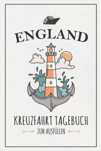 Kreuzfahrt England Tagebuch: Kreuzfahrttagebuch zum Ausfüllen / Schiffsreise Souvenir / England Kreuzfahrt Geschenk / Kreuzfahrtschiff Urlaub / Kreuzfahrten Logbuch zum Selberschreiben Kreuzfahrt England Tagebuch: Kreuzfahrttagebuch zum Ausfüllen / Schiffsreise Souvenir / England Kreuzfahrt Geschenk / Kreuzfahrtschiff Urlaub / Kreuzfahrten Logbuch zum Selberschreiben