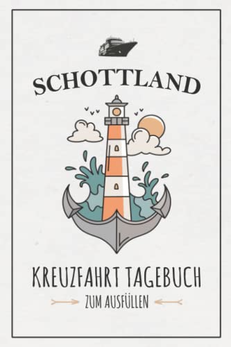 Kreuzfahrt Schottland Tagebuch: Kreuzfahrten Logbuch zum Selberschreiben / Schiffsreise Souvenir / Kreuzfahrttagebuch Geschenkidee / Kreuzfahrt Schottland Geschenk / Kreuzfahrtschiff Urlaub Kreuzfahrt Schottland Tagebuch: Kreuzfahrten Logbuch zum Selberschreiben / Schiffsreise Souvenir / Kreuzfahrttagebuch Geschenkidee / Kreuzfahrt Schottland Geschenk / Kreuzfahrtschiff Urlaub von Stefan Hilbrecht