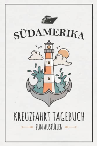 Kreuzfahrt Südamerika Tagebuch: Kreuzfahrttagebuch zum Ausfüllen / Schiffsreise Souvenir / Kreuzfahrt Südamerika Geschenk / Kreuzfahrtschiff Urlaub / Kreuzfahrten Logbuch zum Selberschreiben Kreuzfahrt Südamerika Tagebuch: Kreuzfahrttagebuch zum Ausfüllen / Schiffsreise Souvenir / Kreuzfahrt Südamerika Geschenk / Kreuzfahrtschiff Urlaub / Kreuzfahrten Logbuch zum Selberschreiben von Stefan Hilbrecht