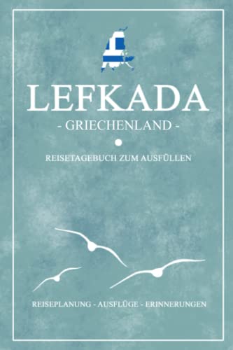 Lefkada Griechenland Reisetagebuch zum Ausfüllen: Kleines Notizbuch und Reisebuch Geschenke / Lefkada Wandern, Wohnmobil Urlaub, Baden und Camping / Griechische Flagge Reise Tagebuch Souvenir Lefkada Griechenland Reisetagebuch zum Ausfüllen: Kleines Notizbuch und Reisebuch Geschenke / Lefkada Wandern, Wohnmobil Urlaub, Baden und Camping / Griechische Flagge Reise Tagebuch Souvenir