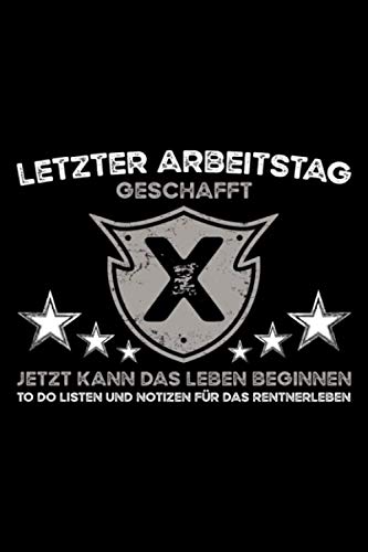 Letzter Arbeitstag: Notizbuch für Rentner und lustiges Abschiedsgeschenk Kollegen mit To Do Listen und viel Platz für Notizen Letzter Arbeitstag: Notizbuch für Rentner und lustiges Abschiedsgeschenk Kollegen mit To Do Listen und viel Platz für Notizen