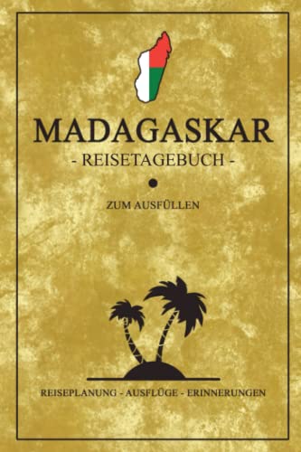 Madagaskar Reisetagebuch zum Ausfüllen: Kleines Notizbuch und Reisebuch Geschenk / Flagge Madagaskar Reise Tagebuch zum Wandern, Backpacking und Tauchen / Madagascar Urlaub Afrika Souvenir Madagaskar Reisetagebuch zum Ausfüllen: Kleines Notizbuch und Reisebuch Geschenk / Flagge Madagaskar Reise Tagebuch zum Wandern, Backpacking und Tauchen / Madagascar Urlaub Afrika Souvenir
