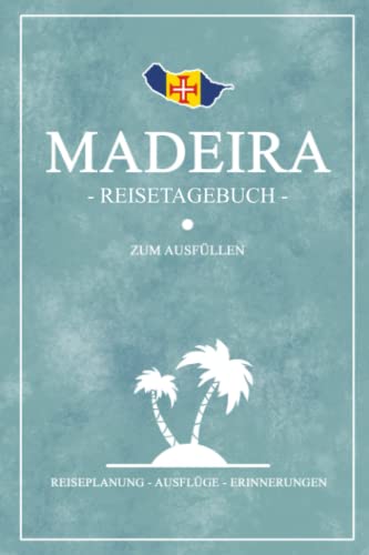 Madeira Reisetagebuch zum Ausfüllen: Kleines Notizbuch und Reisebuch Geschenke / Inseltrip Madeira Wandern, Tauchen, Fotografie, Urlaub und Camping / Reise Tagebuch und Souvenir Madeira Reisetagebuch zum Ausfüllen: Kleines Notizbuch und Reisebuch Geschenke / Inseltrip Madeira Wandern, Tauchen, Fotografie, Urlaub und Camping / Reise Tagebuch und Souvenir