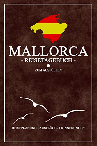 Mallorca Reisetagebuch zum Ausfüllen: Schickes Notizbuch und Reisebuch für den Mallorca Urlaub zum selber Eintragen - Kleine Geschenkidee für die ... spanische Insel - Reiseplanung - Gepäckliste Mallorca Reisetagebuch zum Ausfüllen: Schickes Notizbuch und Reisebuch für den Mallorca Urlaub zum selber Eintragen - Kleine Geschenkidee für die ... spanische Insel - Reiseplanung - Gepäckliste von Independently published