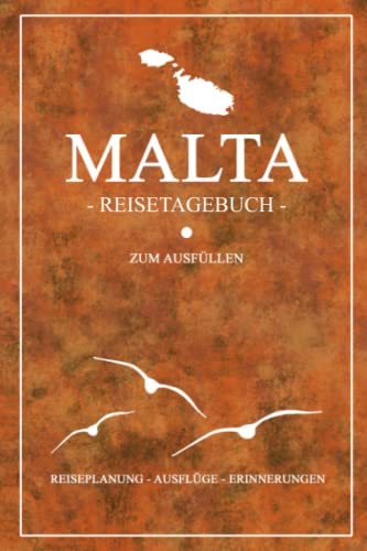 Malta Reisetagebuch zum Ausfüllen: Kleines Notizbuch und Reisebuch Geschenk / Malta Souvenir / Urlaub und Reise Tagebuch zum Wandern, Backpacking, Schnorcheln und Tauchen Malta Reisetagebuch zum Ausfüllen: Kleines Notizbuch und Reisebuch Geschenk / Malta Souvenir / Urlaub und Reise Tagebuch zum Wandern, Backpacking, Schnorcheln und Tauchen