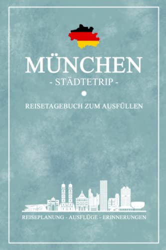 München Städtetrip Reisetagebuch zum Ausfüllen: Reisebuch Geschenk Städtereise / Sightseeing München Urlaub, Wandern / Hauptstadt Bayern / Reise Tagebuch und Souvenir / Notizbuch zum selbst Gestalten von Stefan Hilbrecht
