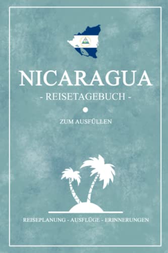Nicaragua Reisetagebuch zum Ausfüllen: Kleines Notizbuch und Reisebuch Geschenk / Nicaragua Flagge Reise Tagebuch zum Wandern, Tauchen, Surfen und ... / Souvenir Backpacking Urlaub Mittelamerika Nicaragua Reisetagebuch zum Ausfüllen: Kleines Notizbuch und Reisebuch Geschenk / Nicaragua Flagge Reise Tagebuch zum Wandern, Tauchen, Surfen und ... / Souvenir Backpacking Urlaub Mittelamerika von Stefan Hilbrecht