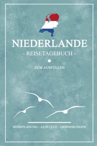Niederlande Reisetagebuch zum Ausfüllen: Notizbuch und Reisebuch Geschenk / Niederlande Wohnmobil, Camping, Wandern und Fahrrad / Niederländische Flagge / Holland Reise Tagebuch / Urlaub Souvenir Niederlande Reisetagebuch zum Ausfüllen: Notizbuch und Reisebuch Geschenk / Niederlande Wohnmobil, Camping, Wandern und Fahrrad / Niederländische Flagge / Holland Reise Tagebuch / Urlaub Souvenir von Stefan Hilbrecht