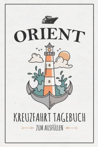 Orient Kreuzfahrt Tagebuch: Kreuzfahrten Logbuch zum Selberschreiben / Schiffsreise Souvenir / Orient Kreuzfahrttagebuch zum Ausfüllen / Kreuzfahrt Geschenk Seereise / Kreuzfahrtschiff Urlaub Orient Kreuzfahrt Tagebuch: Kreuzfahrten Logbuch zum Selberschreiben / Schiffsreise Souvenir / Orient Kreuzfahrttagebuch zum Ausfüllen / Kreuzfahrt Geschenk Seereise / Kreuzfahrtschiff Urlaub von Stefan Hilbrecht
