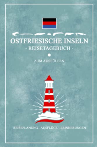 Ostfriesische Inseln Reisetagebuch zum Ausfüllen: Nordseeurlaub auf Borkum - Juist - Norderney - Baltrum - Langeoog - Spiekeroog - Wangerooge Souvenir ... Inseln Geschenke und Urlaubstagebuch Ostfriesische Inseln Reisetagebuch zum Ausfüllen: Nordseeurlaub auf Borkum - Juist - Norderney - Baltrum - Langeoog - Spiekeroog - Wangerooge Souvenir ... Inseln Geschenke und Urlaubstagebuch