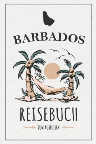 Reisebuch Barbados: Kleines Urlaubstagebuch und Reisetagebuch zum Ausfüllen / Barbados Urlaub, Wandern, Segeln und Tauchen / Insel Tagebuch Reise / Karibik Souvenir und Geschenk Reisebuch Barbados: Kleines Urlaubstagebuch und Reisetagebuch zum Ausfüllen / Barbados Urlaub, Wandern, Segeln und Tauchen / Insel Tagebuch Reise / Karibik Souvenir und Geschenk