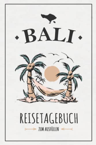 Reisetagebuch Bali: Kleines Reisebuch zum Ausfüllen / Urlaubstagebuch und Notizbuch / Reise nach Bali Geschenk / Urlaub Indonesien / Tagebuch Souvenir und Andenken