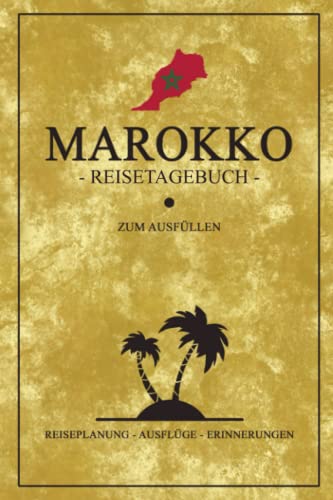 Reisetagebuch Marokko: Modernes Reisebuch Geschenk zum Ausfüllen / Marokko Rundreise, Camping, Motorrad, Auto, Wohnmobil Urlaub / Morocco Geschenkidee / Reise Tagebuch Souvenir und Andenken Reisetagebuch Marokko: Modernes Reisebuch Geschenk zum Ausfüllen / Marokko Rundreise, Camping, Motorrad, Auto, Wohnmobil Urlaub / Morocco Geschenkidee / Reise Tagebuch Souvenir und Andenken