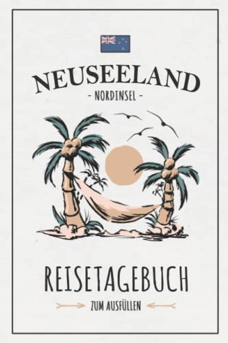 Reisetagebuch Neuseeland Nordinsel: Reisebuch zum Selberschreiben und Ausfüllen / Rundreise Neuseeland Wohnmobil, Wandern, Camping und Roadtrip Urlaub / Camper Tagebuch Geschenk / Reise Souvenir Reisetagebuch Neuseeland Nordinsel: Reisebuch zum Selberschreiben und Ausfüllen / Rundreise Neuseeland Wohnmobil, Wandern, Camping und Roadtrip Urlaub / Camper Tagebuch Geschenk / Reise Souvenir