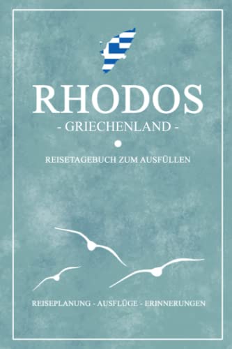 Rhodos Griechenland Reisetagebuch zum Ausfüllen: Kleines Notizbuch und Reisebuch Geschenk / Reise Tagebuch zum Wandern, Baden, Camping und für den Urlaub / Griechische Flagge Rhodos Souvenir Rhodos Griechenland Reisetagebuch zum Ausfüllen: Kleines Notizbuch und Reisebuch Geschenk / Reise Tagebuch zum Wandern, Baden, Camping und für den Urlaub / Griechische Flagge Rhodos Souvenir