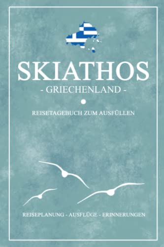 Skiathos Griechenland Reisetagebuch zum Ausfüllen: Kleines Notizbuch und Reisebuch Geschenk / Skiathos Wandern, Fahrrad Fahren, Baden und Camping / Reise Tagebuch / Griechische Flagge Urlaub Souvenir Skiathos Griechenland Reisetagebuch zum Ausfüllen: Kleines Notizbuch und Reisebuch Geschenk / Skiathos Wandern, Fahrrad Fahren, Baden und Camping / Reise Tagebuch / Griechische Flagge Urlaub Souvenir