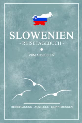 Slowenien Reisetagebuch zum Ausfüllen: Notizbuch und Reisebuch Geschenk / Wohnmobil Slowenien Roadtrip, Camping, Wandern und Motorrad / Slowenische Flagge / Reise Tagebuch / Rundreise Souvenir Slowenien Reisetagebuch zum Ausfüllen: Notizbuch und Reisebuch Geschenk / Wohnmobil Slowenien Roadtrip, Camping, Wandern und Motorrad / Slowenische Flagge / Reise Tagebuch / Rundreise Souvenir von Stefan Hilbrecht