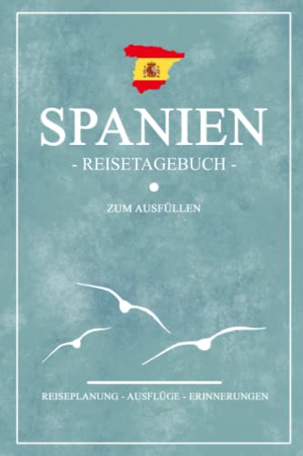 Spanien Reisetagebuch zum Ausfüllen: Kleines Notizbuch und Reisebuch Geschenk / Wohnmobil Spanien Camping, Motorrad Fahren, Rundreise / Spanische Flagge / Reise Tagebuch / Camper Roadtrip Souvenir