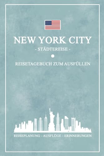 Städtereise New York Reisetagebuch zum Ausfüllen: Reisebuch Geschenk zum Städtetrip / New York City Urlaub Geschenkidee / Reise Tagebuch zum Sightseeing und Entdecken / Souvenir und Andenken Städtereise New York Reisetagebuch zum Ausfüllen: Reisebuch Geschenk zum Städtetrip / New York City Urlaub Geschenkidee / Reise Tagebuch zum Sightseeing und Entdecken / Souvenir und Andenken