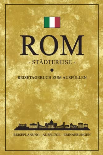 Städtereise Rom Reisetagebuch zum Ausfüllen: Städtetrip Geschenk Rom Mitbringsel und Souvenir / Reisebuch Geschenkidee Urlaub, Wandern, Sightseeing / Hauptstadt Italien Reise Tagebuch Städtereise Rom Reisetagebuch zum Ausfüllen: Städtetrip Geschenk Rom Mitbringsel und Souvenir / Reisebuch Geschenkidee Urlaub, Wandern, Sightseeing / Hauptstadt Italien Reise Tagebuch