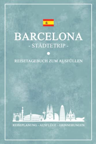 Städtetrip Barcelona Reisetagebuch zum Ausfüllen: Reisebuch Geschenk zur Städtereise / Barcelona Souvenir und Geschenkidee / Spanien Reise Tagebuch und Notizbuch / Urlaub Andenken Städtetrip Barcelona Reisetagebuch zum Ausfüllen: Reisebuch Geschenk zur Städtereise / Barcelona Souvenir und Geschenkidee / Spanien Reise Tagebuch und Notizbuch / Urlaub Andenken von Stefan Hilbrecht
