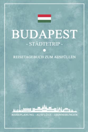 Städtetrip Budapest Reisetagebuch zum Ausfüllen: Reisebuch Geschenk zur Städtereise / Budapest Stadt Geschenkidee / Urlaub Souvenir und Andenken / Hauptstadt Ungarn Reise Tagebuch und Notizbuch Städtetrip Budapest Reisetagebuch zum Ausfüllen: Reisebuch Geschenk zur Städtereise / Budapest Stadt Geschenkidee / Urlaub Souvenir und Andenken / Hauptstadt Ungarn Reise Tagebuch und Notizbuch