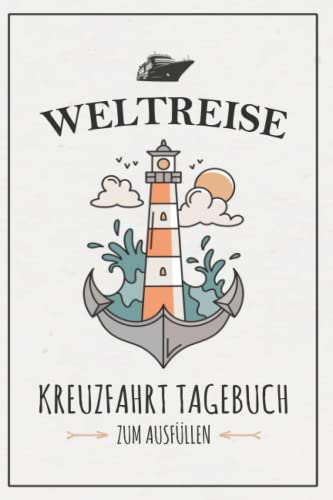 Weltreise Kreuzfahrt Tagebuch: Kreuzfahrttagebuch zum Ausfüllen / Weltreise mit Schiff Geschenk / Kreuzfahrtschiff Urlaub / Schiffsreise Souvenir / Kreuzfahrten Logbuch zum Selberschreiben Weltreise Kreuzfahrt Tagebuch: Kreuzfahrttagebuch zum Ausfüllen / Weltreise mit Schiff Geschenk / Kreuzfahrtschiff Urlaub / Schiffsreise Souvenir / Kreuzfahrten Logbuch zum Selberschreiben von Stefan Hilbrecht