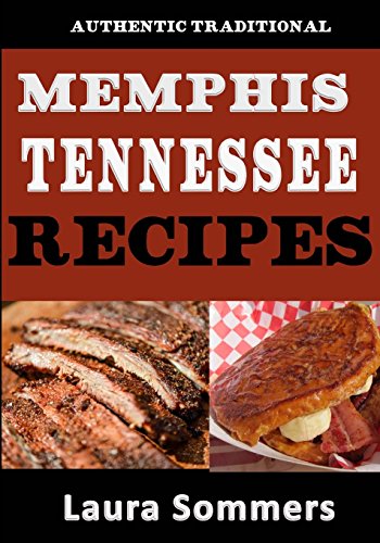 Authentic Traditional Memphis, Tennessee Recipes: Recipes from Beale Street That isn't just Southern Style Memphis Barbecue and Elvis Sandwiches (Cooking Around the World, Band 5) von CreateSpace Independent Publishing Platform